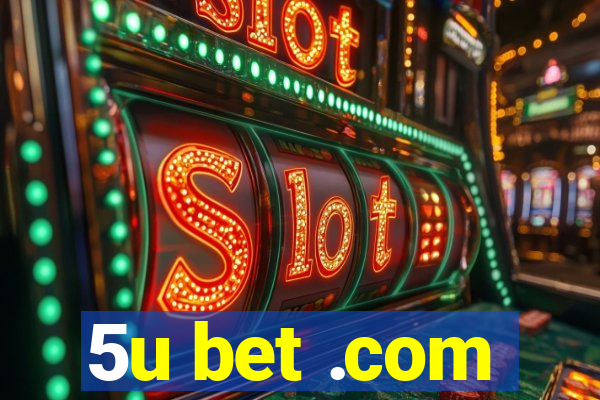 5u bet .com